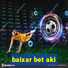 baixar bet aki